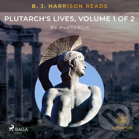 B. J. Harrison Reads Plutarch&#039;s Lives, Volume 1 of 2 (EN) - – Plutarch, Saga Egmont, 2021
