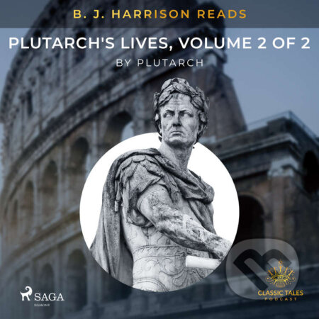 B. J. Harrison Reads Plutarch&#039;s Lives, Volume 2 of 2 (EN) - – Plutarch, Saga Egmont, 2021