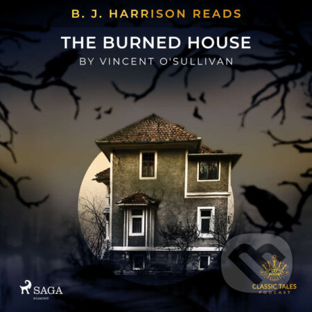 B. J. Harrison Reads The Burned House (EN) - Vincent O&#039;sullivan, Saga Egmont, 2021