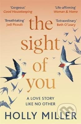 The Sight of You : A love story like no other - Holly Miller, Hodder and Stoughton, 2021