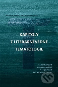 Kapitoly z literárněvědné tematologie - Petr Komenda, Richard Změlík, Univerzita Palackého v Olomouci, 2021