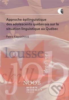 Approche épilinguistique des adolescents québécois sur la situation linguistique au Québec - kniha z kategorie Literární věda