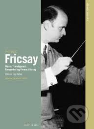 Euroarts - Classic Archive: Music Transfigured. Remembering Ferenc Fricsay, euro PRINT HALL, 2016