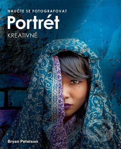 Naučte se fotografovat portrét kreativně - Bryan Peterson, Zoner Press, 2021