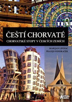 Čeští Chorvaté – chorvatské stopy v českých zemích - Marijan Lipovac, Franjo Vondraček, Altenberg, 2021