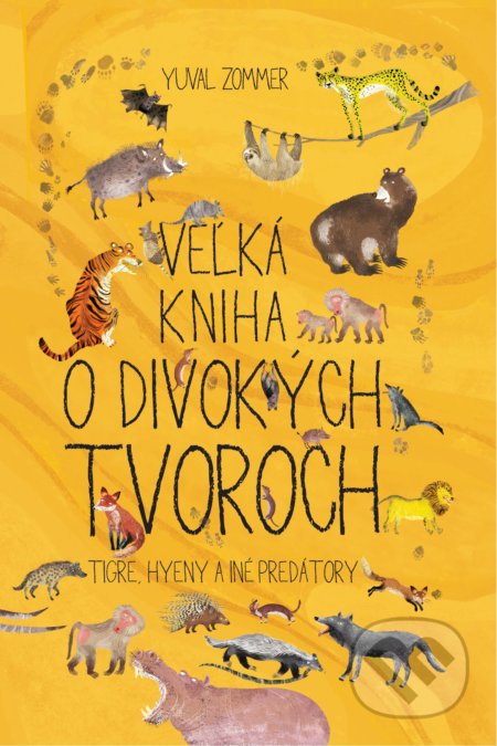 Veľká kniha o divokých tvoroch - Yuval Zommer, Slovart, 2021