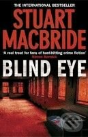 Blind Eye - Stuart MacBride, HarperCollins, 2010