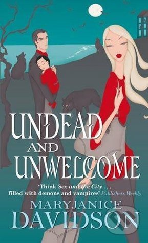Undead and Unwelcome - MaryJanice Davidson, Piatkus, 2010