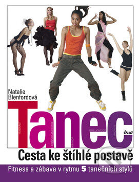 Tanec - Cesta ke štíhlé postavě - Natalie Blenfordová, Ikar CZ, 2008