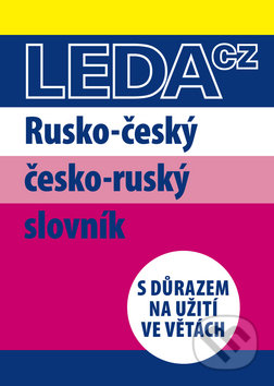Rusko-český a česko-ruský slovník s důrazem na užití ve větách - Marie Csiriková, Nataša Koníčková, Leda, 2010