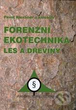 Forenzní ekotechnika - Alexandr Pavel a kolektív, Akademické nakladatelství CERM, 2010