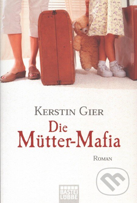 Die Mutter-Mafia - Kerstin Gier, Luebbe, 2005