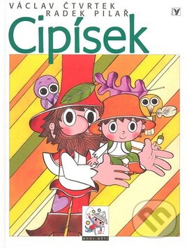 Cipísek - Václav Čtvrtek, Radek Pilař (ilustrácie), Albatros CZ, 2000