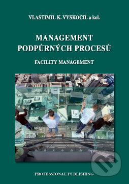 Management podpůrných procesů - Vlastimil K. Vyskočil a kolektív, Professional Publishing, 2010