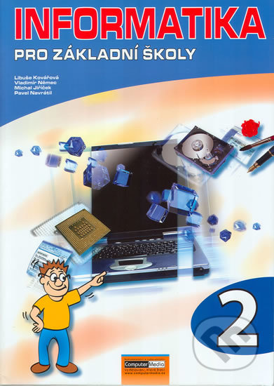 Informatika pro základní školy 2 - Vladimír Němec, Libuše Kovářová, Michal Jiříček, Pavel Navrátil, Computer Media, 2008