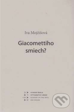 Giacomettiho smiech? - Iva Mojžišová, 2009