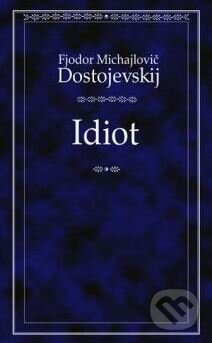 Idiot - Fiodor Michajlovič Dostojevskij, Odeon CZ, 2008