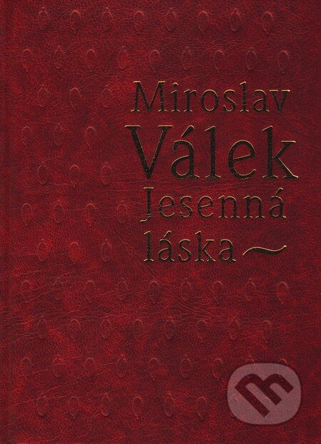 Jesenná láska - Miroslav Válek, Vydavateľstvo Spolku slovenských spisovateľov, 2008