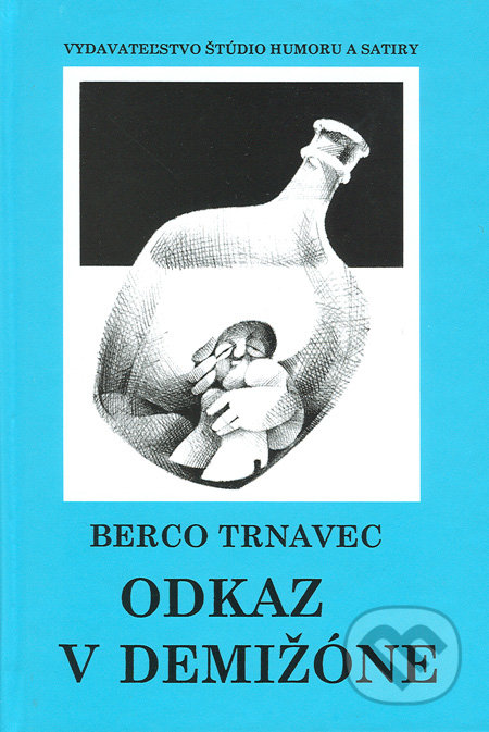 Odkaz v demižóne - Berco Trnavec, Vydavateľstvo Štúdio humoru a satiry, 2002