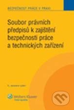 Soubor právních předpisů k zajištění bezpečnosti práce a technických zařízení - Miroslava Šmídová, ASPI, 2010