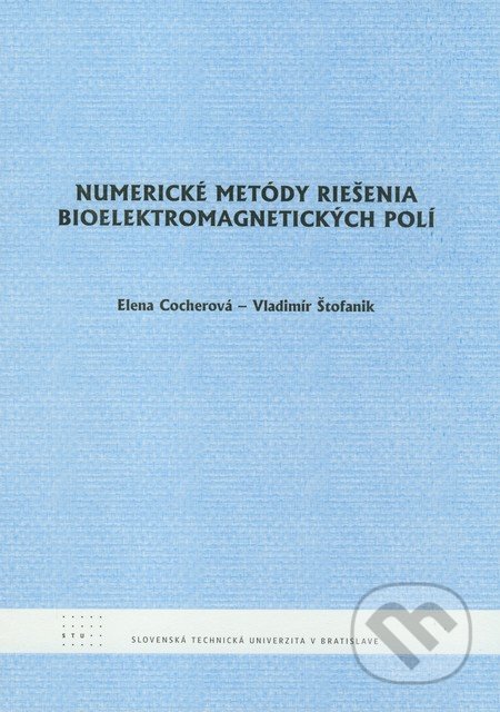Numerické metódy riešenia bioelektromagnetických polí - Elena Cocherová, Vladimír Štofanik, STU, 2010
