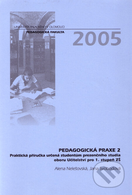 Pedagogická praxe 2 - Alena Nelešovská, Jana Svobodová, Univerzita Palackého v Olomouci, 2005