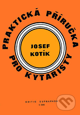 Praktická příručka pro kytaristy - Josef Kotík, Supraphon, 1991