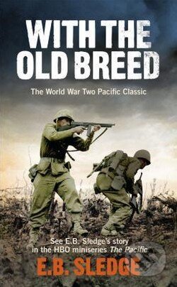 Kniha: With the Old Breed (E.B. Sledge). Ebury, 2010