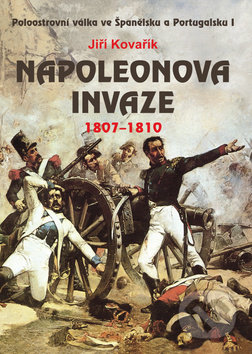 Napoleonova invaze 1807 - 1810 - Jiří Kovařík, Akcent, 2010