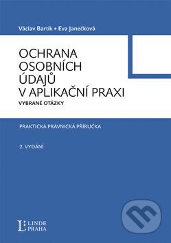 Ochrana osobních údajů v aplikační praxi - 2. vydání - Václav Bartík, Eva Janečková, Linde, 2010
