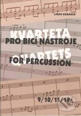 Kvarteta pro bicí nástroje / Quartets for Percussion 9-12 - Libor Kubánek