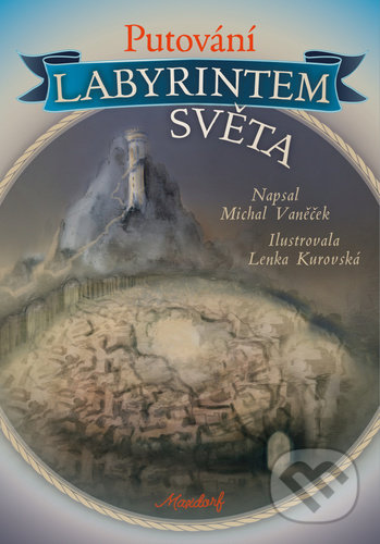 Putování labyrintem světa - Michal Vaněček, Maxdorf, 2021