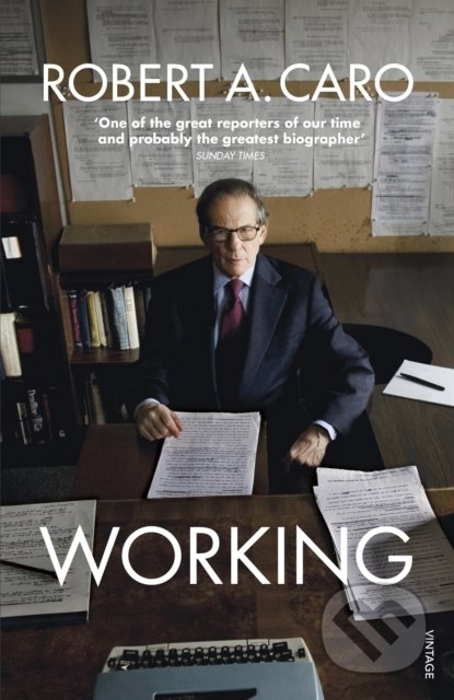 Working (Researching, Interviewing, Writing) - Robert A. Caro - kniha z kategorie Autobiografie
