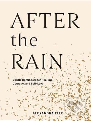 After the Rain (Gentle Reminders for Healing, Courage, and Self-Love) - kniha z kategorie Psychologie