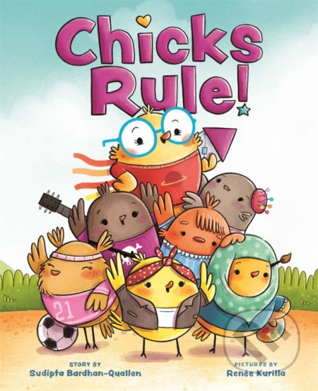 Chicks Rule! - Sudipta Bardhan-Quallen, Renée Kurilla (ilustrátor), Abrams Books for young Readers, 2019