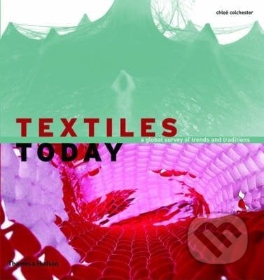 Textiles Today - Chloe Colchester, Thames & Hudson, 2009
