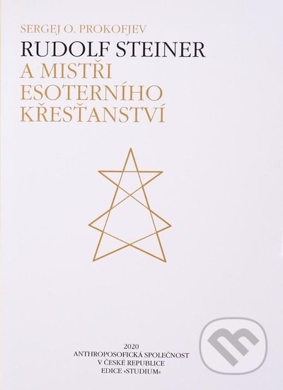 Rudolf Steiner a Mistři esoterního křesťanství - Sergej O. Prokofjev, Anthroposofická společnost, 2021