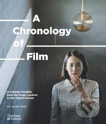 A Chronology of Film - Ian Haydn Smith, Thames & Hudson, 2021