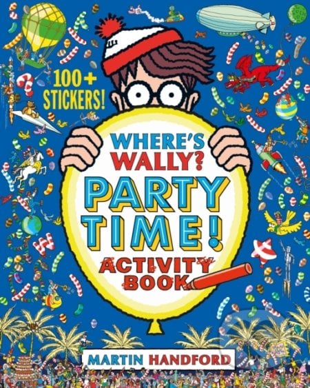 Where&#039;s Wally? Party Time! - Martin Handford, Walker books, 2021