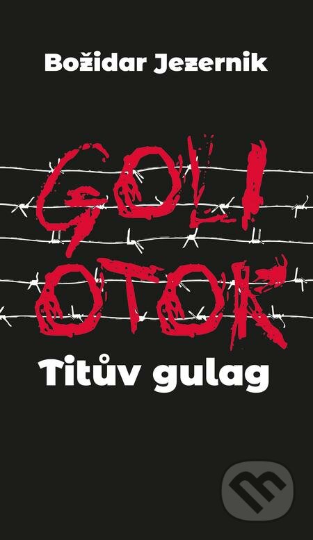 Goli otok – Titův gulag - Jana Špirudová, Volvox Globator, 2020