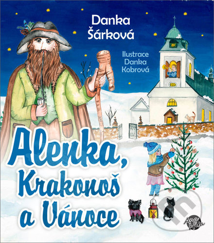 Alenka, Krakonoš a Vánoce - Danka Šárková, Danka Kobrová (ilustrátor), Anahita, 2021