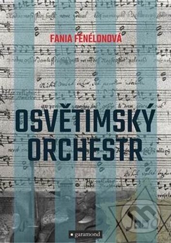 Osvětimský orchestr - Fania Fénelon, Garamond, 2021