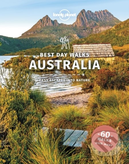 Best Day Walks Australia - Anna Kaminski, Monique Perrin, Charles Rawlings-Way, Steve Waters, Glenn van der Knijff, Lonely Planet, 2021