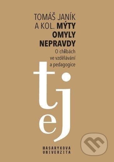 Mýty * omyly * nepravdy - Tomáš Janík, Muni Press, 2021