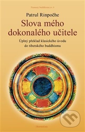 Slova mého dokonalého učitele (Průvodce k přípravným praxím / Esence srdce neomezeného prostoru velké dokonalosti) - kniha z kategorie Buddhismus