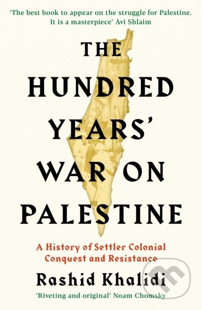 The Hundred Years' War on Palestine (A History of Settler Colonial Conquest and Resistance) - kniha z kategorie Historie