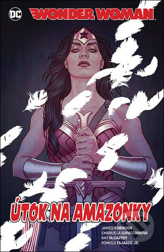 Wonder Woman: Útok na Amazonky - James Robinson, Emanuela Lupacchin (ilustrátor), Ray McCarthy (ilustrátor), Crew, 2021