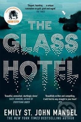 The Glass Hotel - John St. Emily Mandel, Pan Macmillan, 2021
