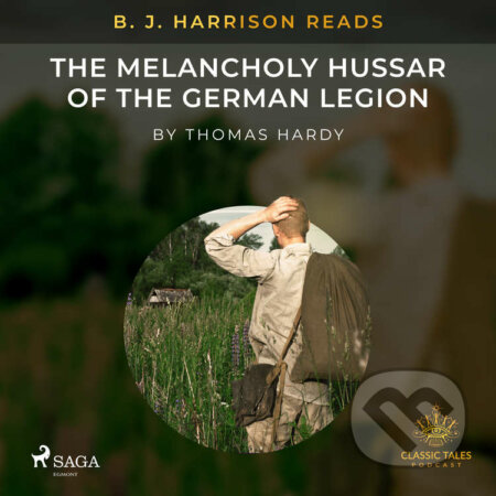B. J. Harrison Reads The Melancholy Hussar of the German Legion (EN) - Thomas Hardy, Saga Egmont, 2021