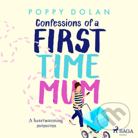 Confessions of a First-Time Mum (EN) - Poppy Dolan, Saga Egmont, 2021
